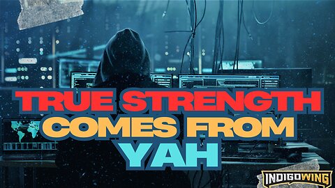 True Strength Comes From Yahweh