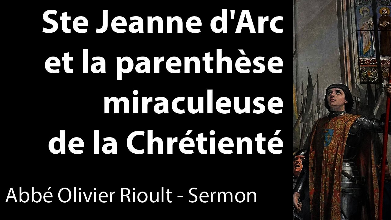 Ste Jeanne d'Arc et la parenthèse miraculeuse de la Chrétienté - sermon