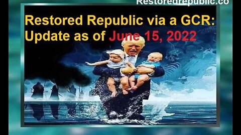 RESTORED REPUBLIC VIA A GCR UPDATE AS OF JUNE 15, 2022