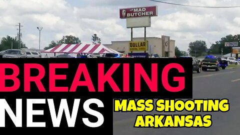 MASS SHOOTING AT AN ARKANSAS GROCERY STORE MANY HAVE DIED