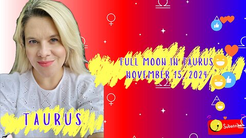 TAURUS - FULL MOON IN TAURUS NOVEMBER 15, 2024 #FULLMOON #HOROSCOPE #ELENAMINA #ASTROLOGER #TAURUS