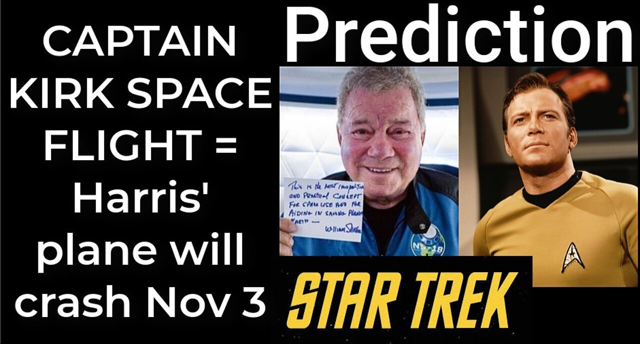 Prediction - CAPTAIN KIRK SPACE FLIGHT = Harris’ plane will crash Nov 3