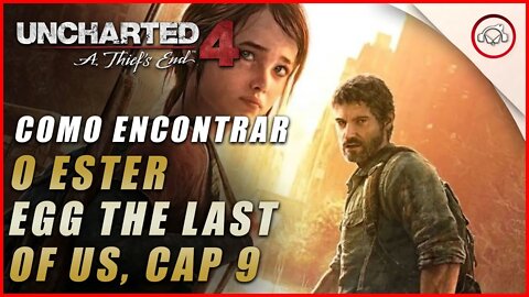 Uncharted 4 Ps5, Como encontrar o Easter Egg The Last Of Us no Cap 9 | Super dica