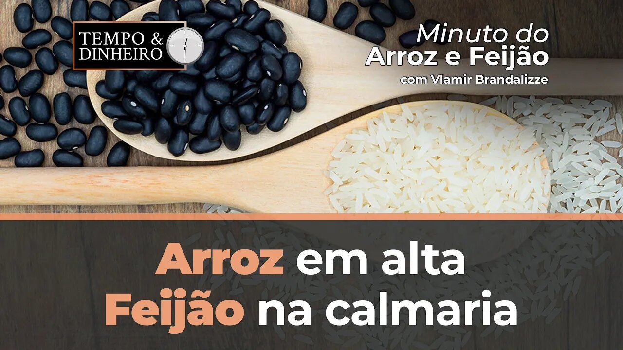 Arroz em alta, feijão na calmaria