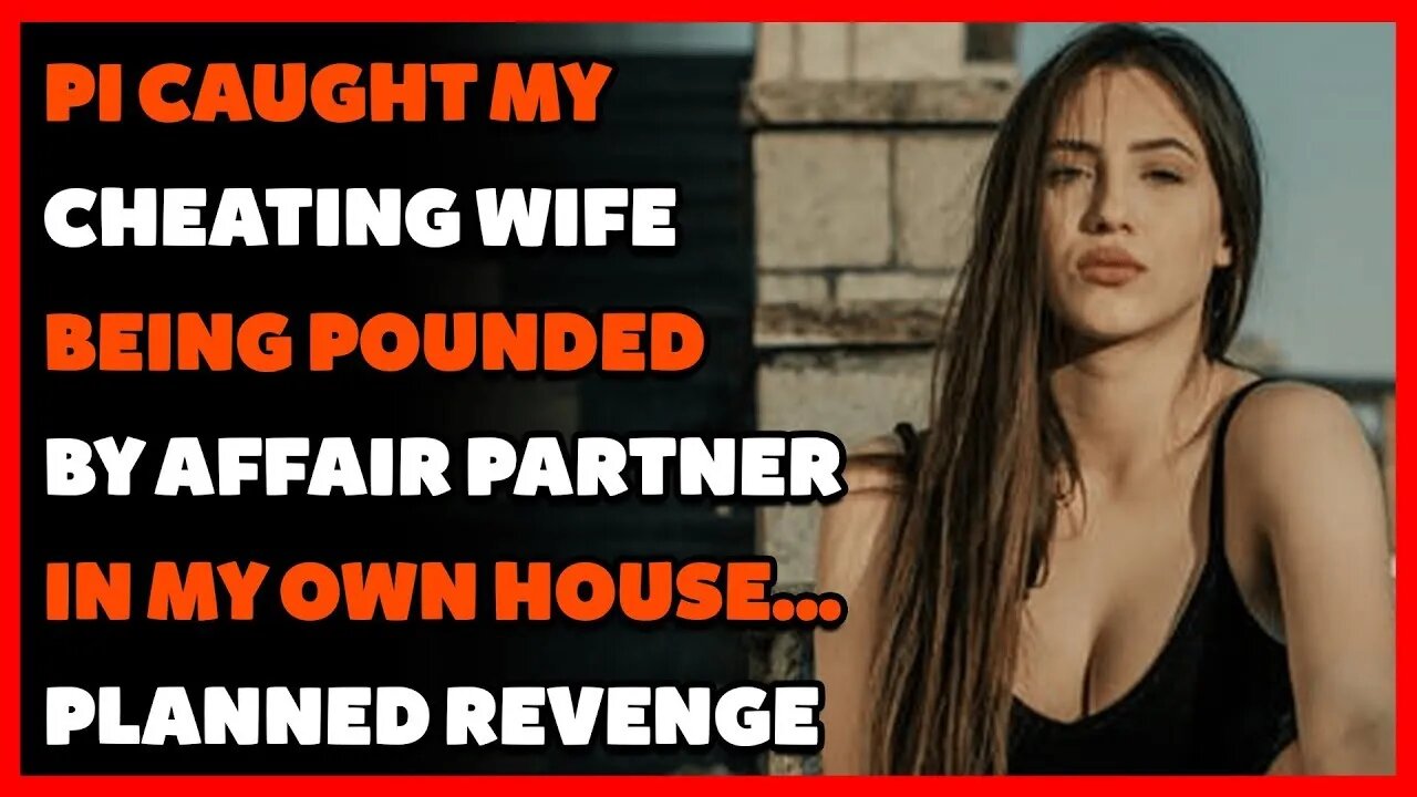 PI Caught Cheating Wife Being POUNDED By AP In My Own HOUSE... PLANNED REVENGE (Reddit Cheating)