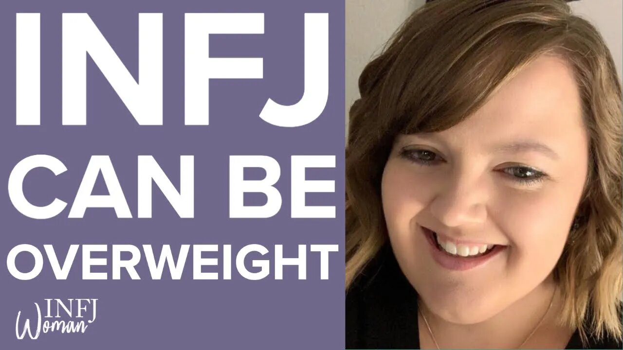 INFJs Can Be Overweight | MBTI INFJ Personality Type