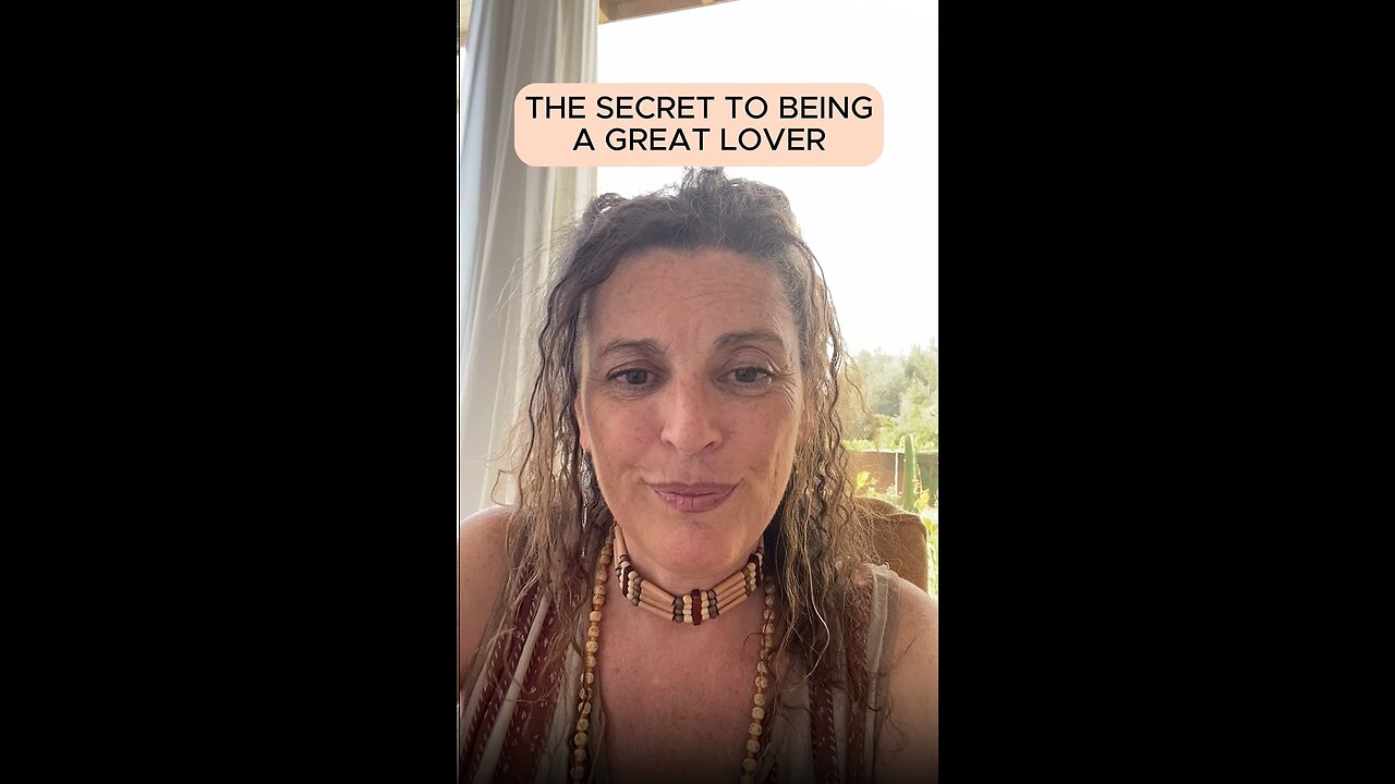 THE SECRET TO BEING A GREAT LOVER