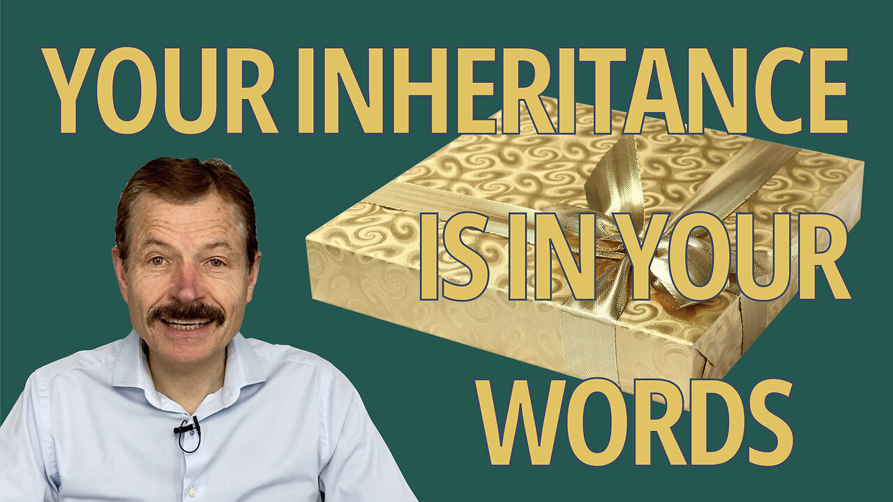 Your Inheretance Is In Your Words