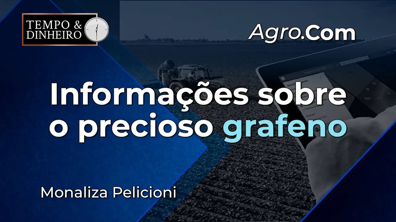 Agro.Com traz hoje informações sobre o precioso grafeno.