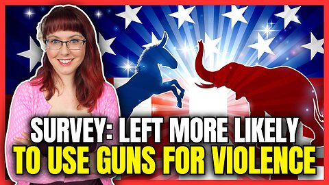 Survey Says: Left More Likely To Use Guns For Violence