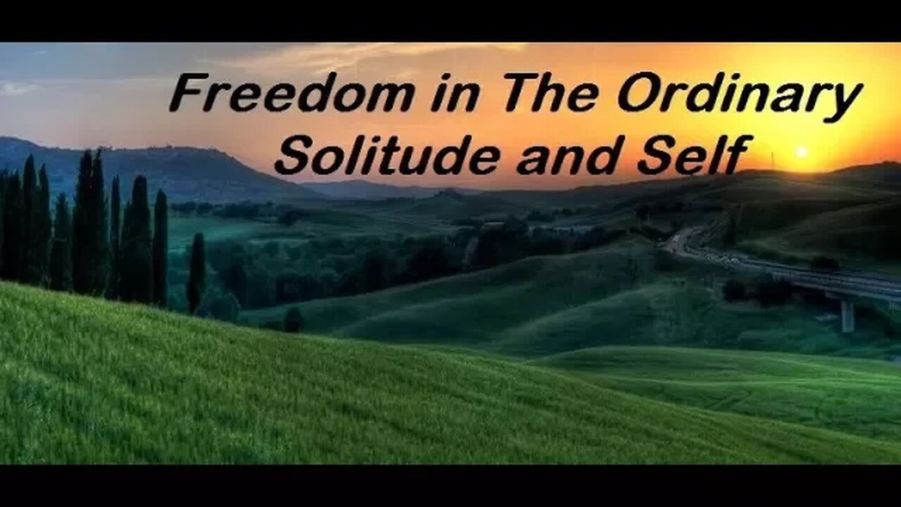 My Philosophy of Freedom in The Ordinary of Solitude and Self - The Power of One