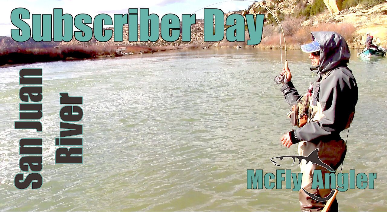 A Fly Fishing SUBSCRIBER Day on the San Juan! - McFly Angler Episode 8