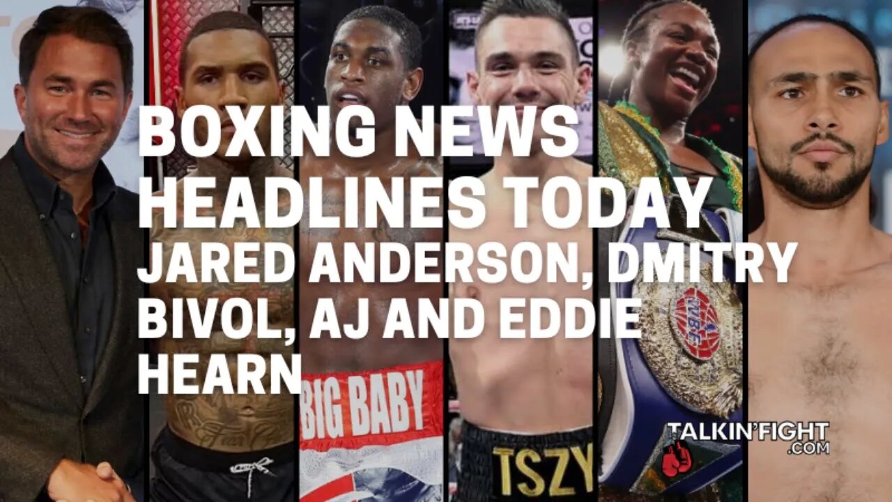 Jared Anderson, Dmitry Bivol, AJ and Eddie Hearn | Boxing News Today