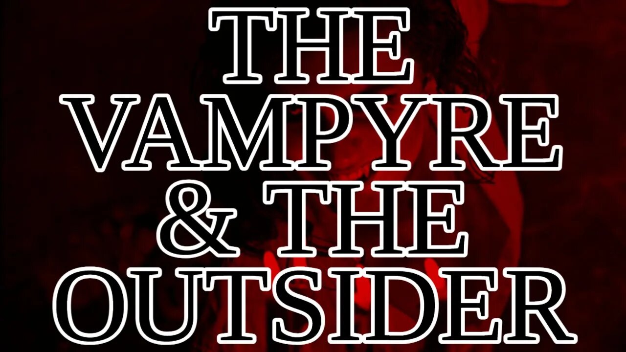 The Vampyre and The Outsider