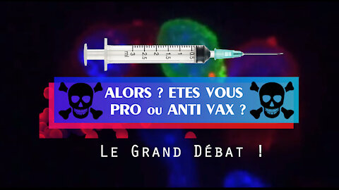 PRO VAX et ANTI VAX ? Une question de logique et de jugeote ... (Hd 1080) Lire descriptif