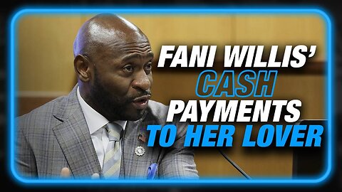 BREAKING: Fani Willis' Cash Payments To Her Lover Exposed During