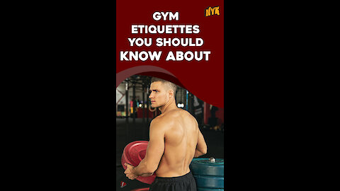 Top 4 Gym Etiquettes You Should Know About *