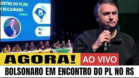 🇧🇷🔴 AGORA! AO VIVO JAIR BOLSONARO EM ENCONTRO DO PL EM PORTO ALEGRE RS