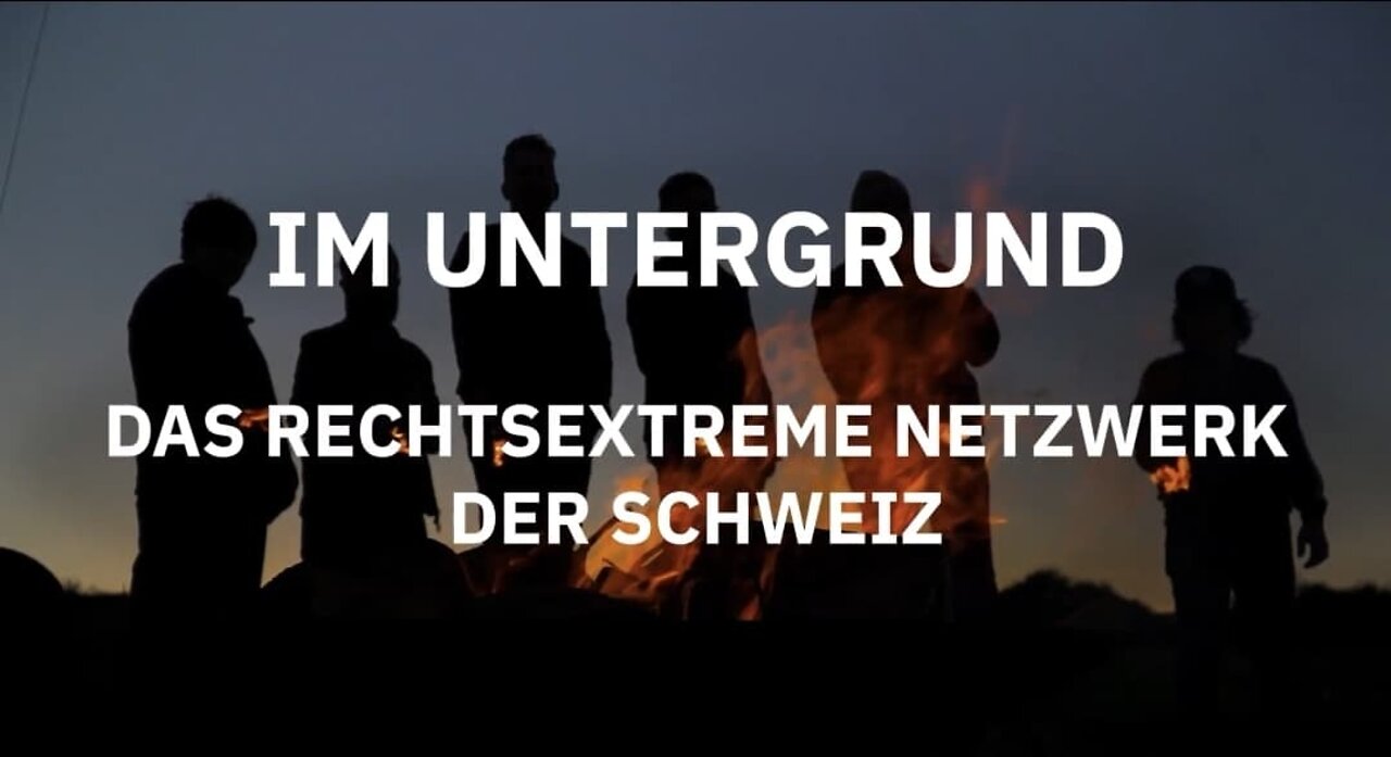 Im Untergrund - Rechtsextreme Netzwerke in der Schweiz