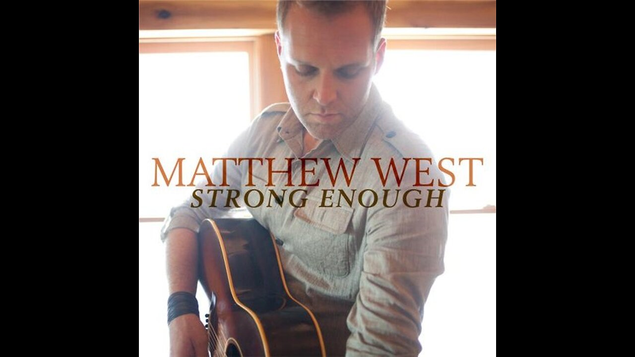 Matthew West - Strong Enough