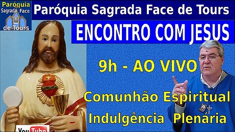 AO VIVO - ENCONTRO COM JESUS - com Indulgência