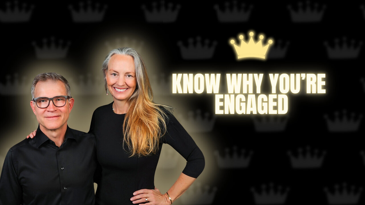 Know Why You’re Engaged