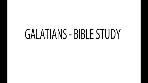 GALATIANS - BIBLE STUDY