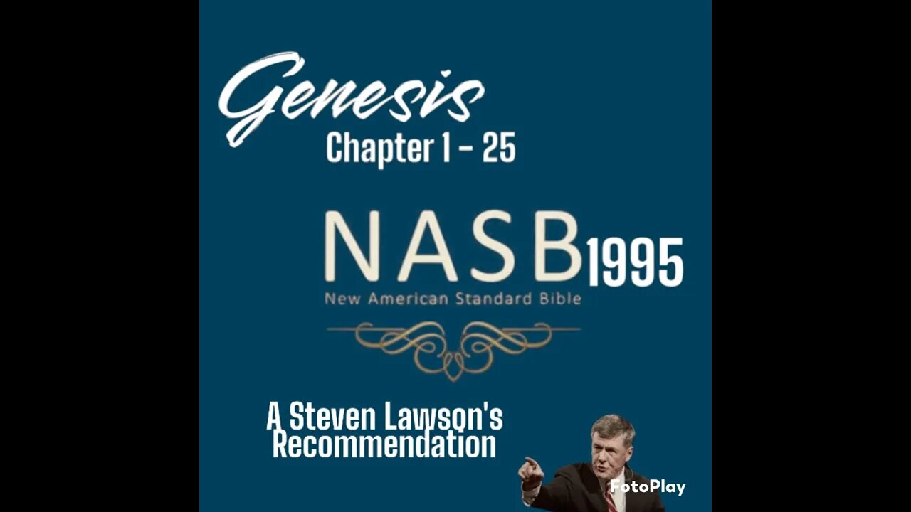 Genesis Chapter 1 to 25. NASB 1995. Blessed are Those who Listen to the Scriptures...