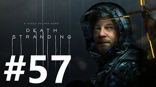 Death Stranding Play Through Part 57