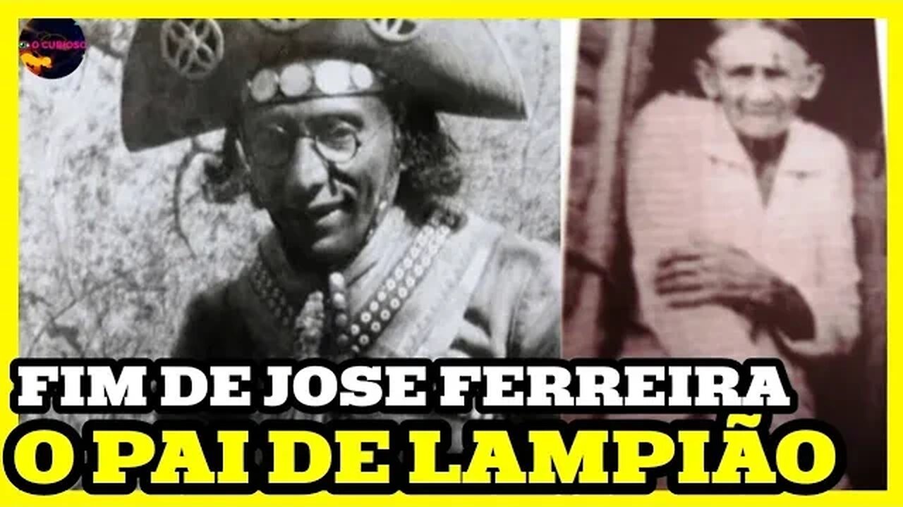 LAMPIÃO E O FIM DO SEU PAI JOSE FERREIRA