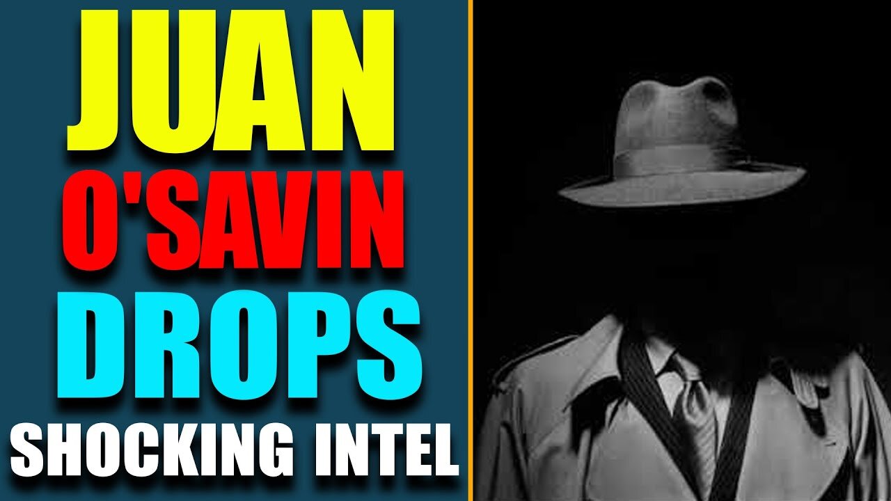 BREAKING: JUAN O'SAVIN DROPS SHOCKING INTEL! SO MANY HORRIBLE THINGS GOING ON! NOBODY ESCAPES THIS