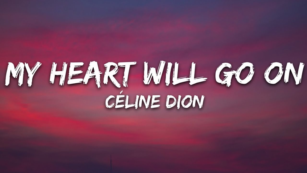 My Heart Will Go On • Celine Dion