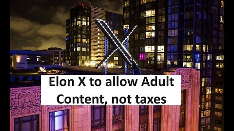 X Twitter officially allows Adult content, not taxes