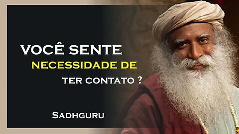 A NECESSIDADE DE TOCAR NOS OUTROS, SADHGURU DUBLADO