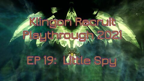 Klingon Recruit Playthrough EP 19: Little Spy