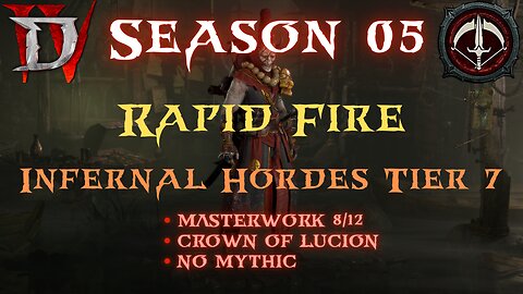 Diablo 4 - S05 - Rapid Fire x Crown of Lucion Infernal Horde Tier 7 (No Mythic)