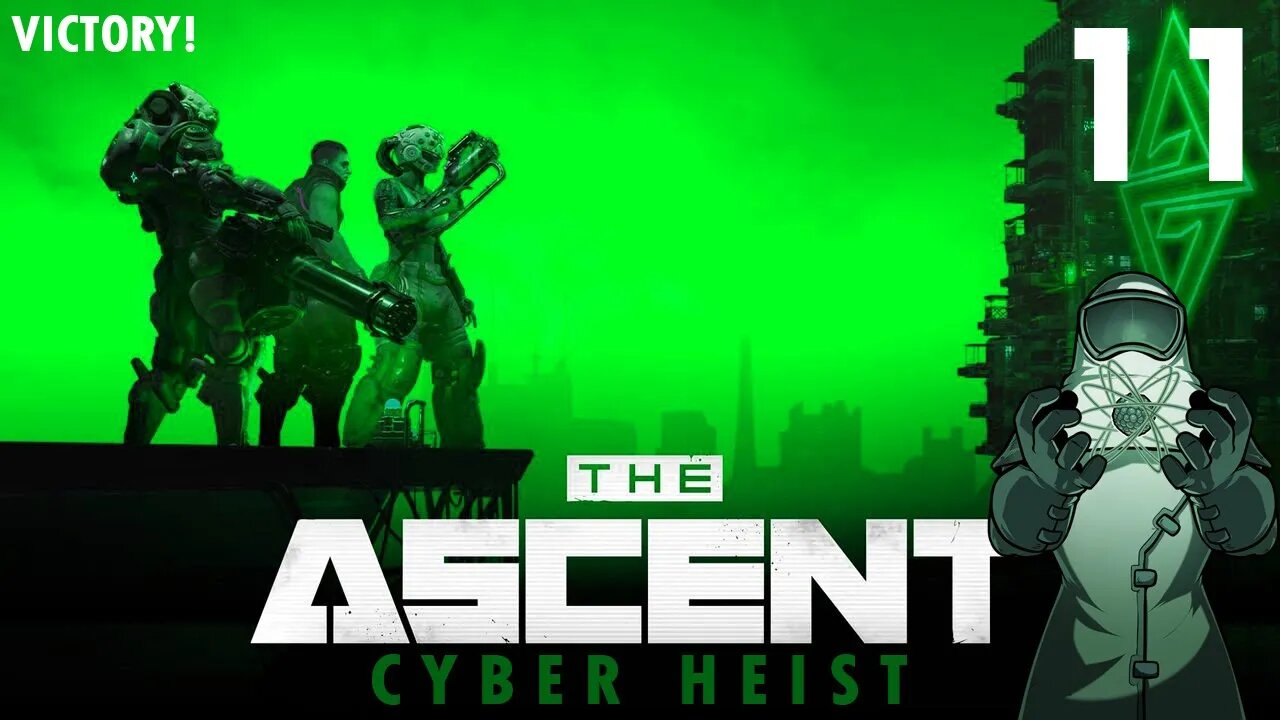 Ascent: Cyber Heist, ep11: VICTORY!