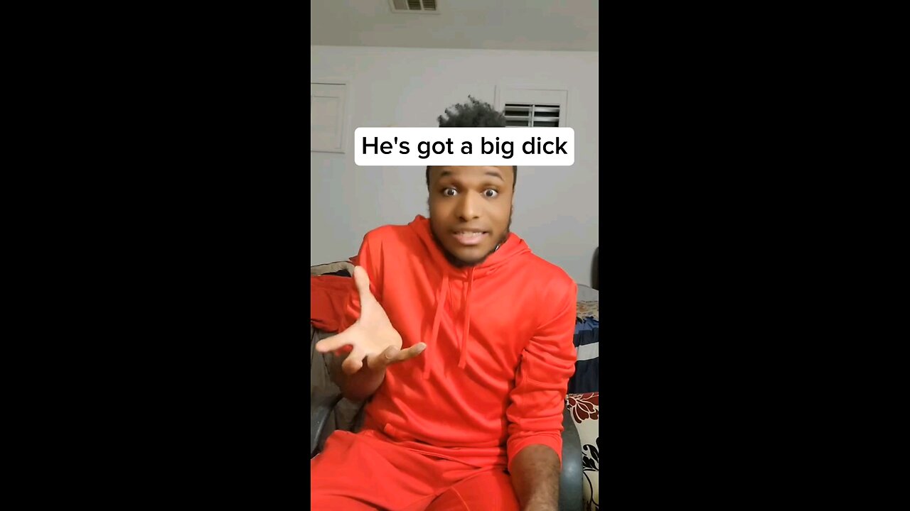 He's got a big dick