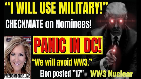 Update Today - Checkmate - Nominees, Panic in DC, WW3 Nuclear!