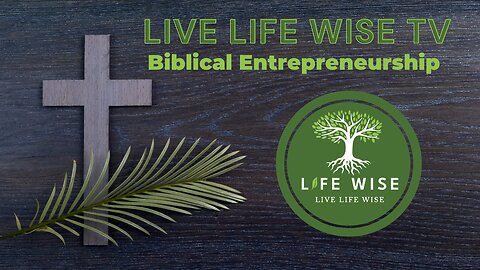 Biblical Entrepreneurship & Life Wise