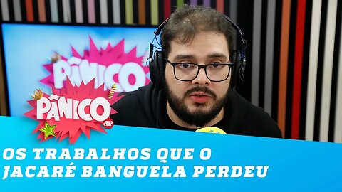 Olha só os trabalhos que o Jacaré Banguela perdeu