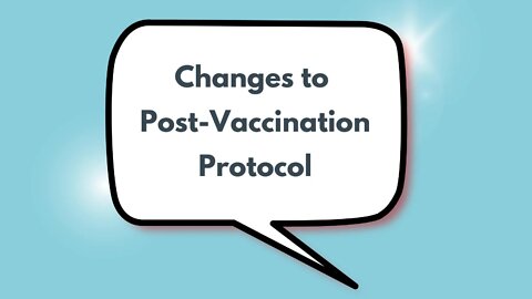 Changes to Post-Vaccination Protocol