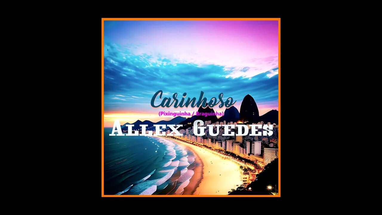 #carinhoso - Allex Guedes #popmusic #soulmusic #mpb #dancemusic #dancehall #latin #reggaeton