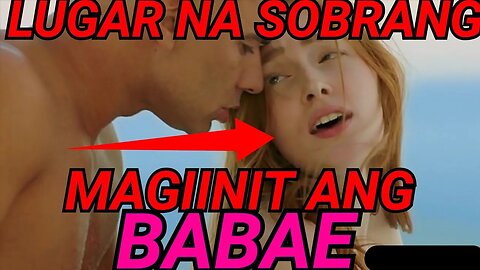 100% MAS MAGIINIT ANG BABAE KAPAG...