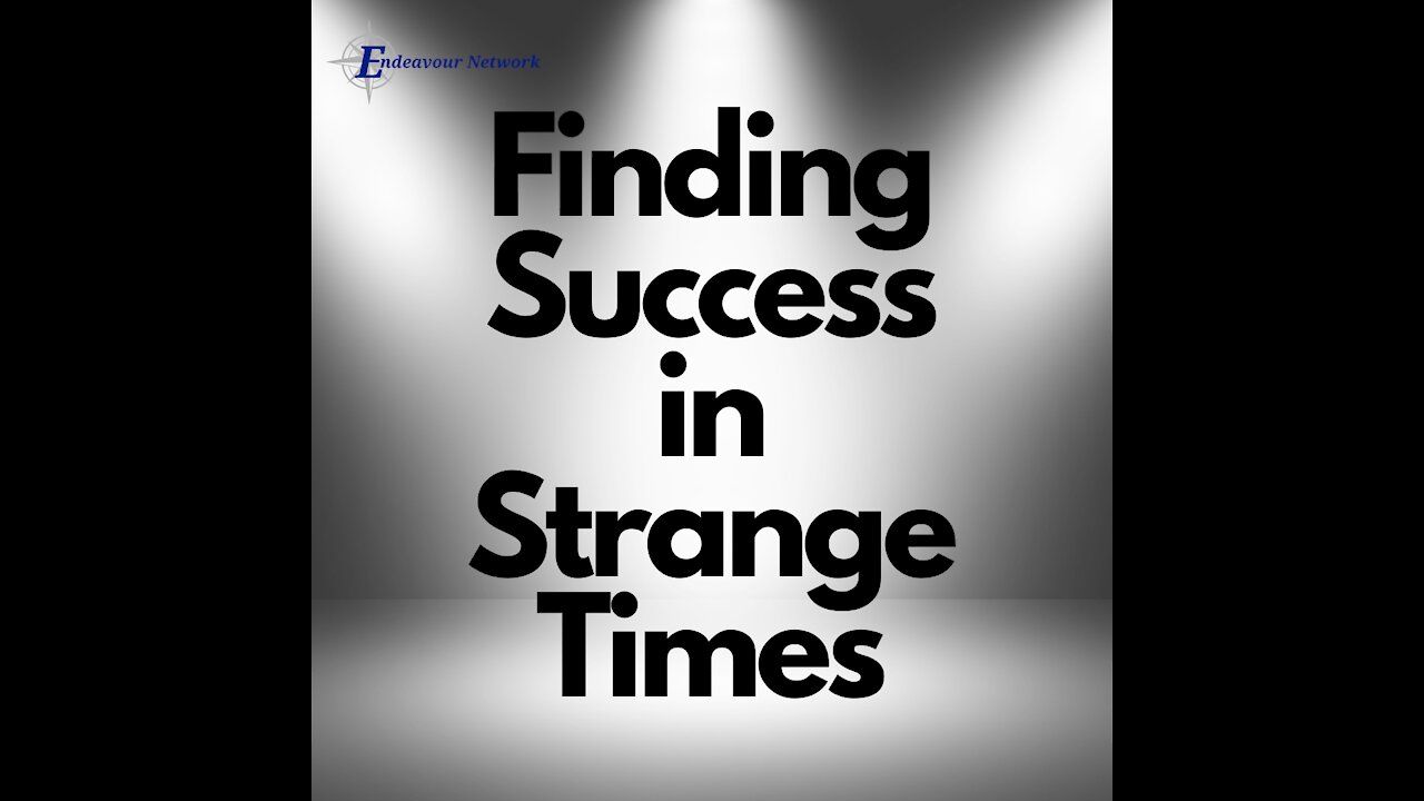 Finding Success in Strange Times!