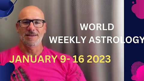 World weekly astrology Jan 9-16 2023