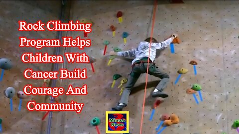 Rock climbing program helps children with cancer build courage and community