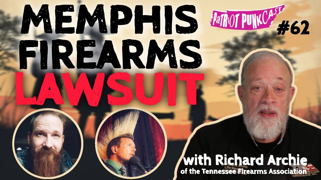 Patriot Punkcast #62 - Memphis Firearms Lawsuit with Richard Archie