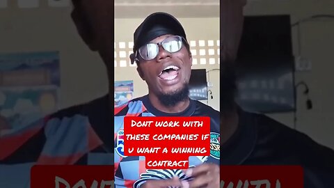 Dont work with these companies if u want a winning contract
