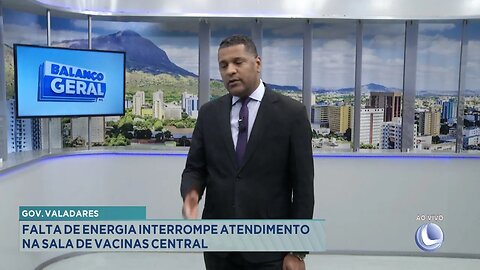 Gov. Valadares: Falta de Energia Interrompe Atendimento na Sala de Vacinas Central.